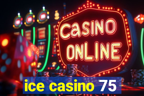 ice casino 75